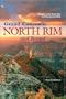 Grand Canyon's North Rim and Beyond: A Guide to the North Rim and the Arizona Strip