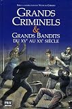 Grands criminels et Grands bandits du XVe au XXe si�cle par Corato
