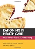 Rationing in health care : the theory and practice of priority setting