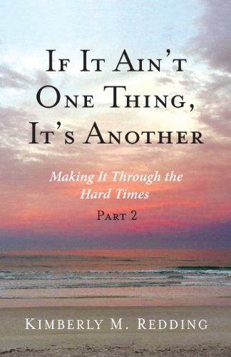 If It Ain't One Thing, It’s Another: Making It Through the Hard Times Part 2
