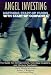 Books : Angel Investing: Matching Startup Funds with Startup Companies--The Guide for Entrepreneurs and Individual Investors