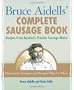 Bruce Aidells' Complete Sausage Book: Recipes from America's Premier Sausage Maker