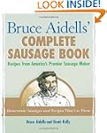 Bruce Aidells' Complete Sausage Book:...