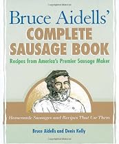 Bruce Aidells' Complete Sausage Book: Recipes from America's Premier Sausage Maker