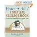 Bruce Aidells's Complete Sausage Book : Recipes from America's Premium Sausage Maker