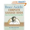 Bruce Aidell's Complete Sausage Book: Recipes from America's Premier Sausage Maker