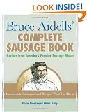 Bruce Aidells' Complete Sausage Book: Recipes from America's Premier Sausage Maker