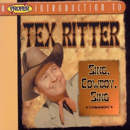 Tex Ritter - A Proper Introduction to Tex Ritter: Sing, Cowboy, Sing - Zortam Music