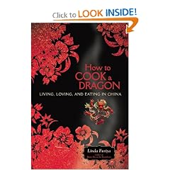 How to Cook a Dragon: Living, Loving, and Eating in China