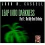 Leap into Darkness Part 1: Not my Best Birthday by John W. Cassell