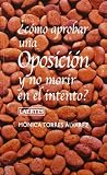 Cómo aprobar una oposición y no morir en el intento? (Spanish Edition)