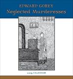 Edward Gorey: Neglected Murderesses (Calendar)
