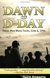 Dawn of D-DAY: These Men Were There, June 6, 1944