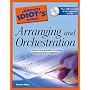 The Complete Idiot's Guide to Arranging and Orchestration