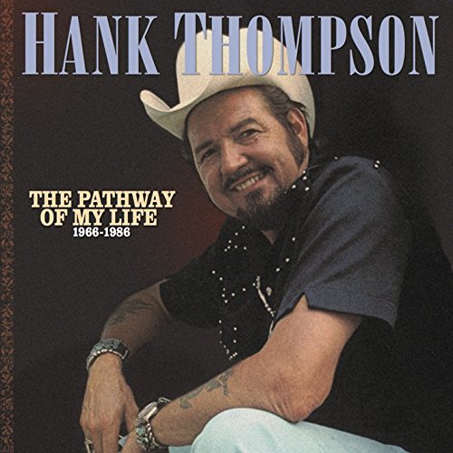 Hank Thompson - The Pathway Of My Life: 1966-1986 - Zortam Music