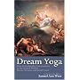 Dream Yoga: Writings on Dreams and Astral Travel