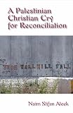 A Palestinian Christian Cry for Reconciliation