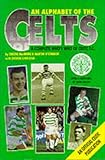 An Alphabet of the Celts: A Complete Who's Who of Celtic F.C. (Alphabet)