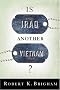 Is Iraq Another Vietnam?