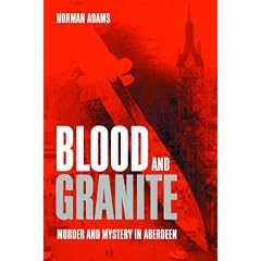 Blood and Granite: Murder and Mystery in Aberdeen