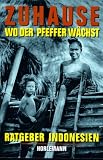 Produkt-Bild: Zuhause wo der Pfeffer w&auml;chst. Ratgeber Indonesien