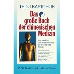 Das gro�e Buch der chinesischen Medizin: Die Medizin von Yin und Yang in Theorie und Praxis