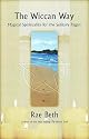 The Wiccan Way: Magical Spirituality for the Solitary Pagan
