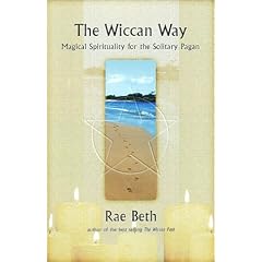 The Wiccan Way: Magical Spirituality for the Solitary Pagan