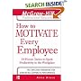 How to Motivate Every Employee: 24 Proven Tactics to Spark Productivity in the Workplace (McGraw-Hill Professional Education Series)