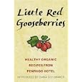 Little Red Gooseberries: Healthy Organic Recipes from Penrhos Hotel (Penrhos: Cook Organic)
