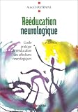 Rééducation neurologique: Guide pratique de rééducation des affections neurologiques