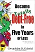 Become Totally Debt-Free in Five Years or Less
