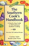 The Southern Cook's Handbook: A Step-By-Step Guide to Old-Fashioned Southern Cooking The Southern Cook's Handbook: A Step-By-Step Guide to Old-Fashioned Southern Cooking