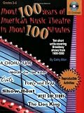 About 100 Years of American Musical Theatre in About 100 Minutes: Ten Short Units Covering Broadway Shows from 1900-2000 (Reproducible Activities and CD Enclosed)