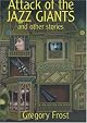 Attack of the Jazz Giants and Other Stories