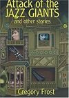 Attack of the Jazz Giants and Other Stories