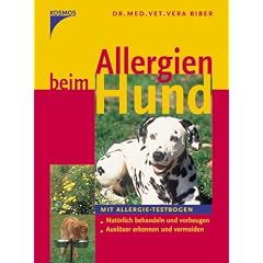 Allergien beim Hund: Nat�rlich behandeln und vorbeugen. Ausl�ser erkennen und vermeiden. Mit Allergie-Testbogen