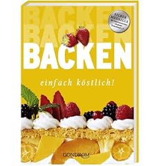 Backen einfach köstlich! Süßes und Pikantes für jede Gelegenheit (Gebundene Ausgabe)