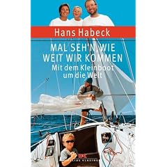 Mal seh'n wie weit wir kommen. Mit dem Kleinboot um die Welt