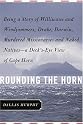 Rounding the Horn: Being the Story of Williwaws and Windjammers, Drake, Darwin, Murdered Missionaries and Naked Natives--a Deck's-eye View of Cape Horn