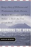 Rounding The Horn: Being the Story of Williwaws and Windjammers, Drake, Darwin, Murdered Missionaries and Naked Natives - A Deck's Eye View of Cape Horn