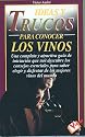 Ideas y Trucos para Conocer los Vinos (Ideas and Tricks to Know Your Wines) (Spanish Edition)
