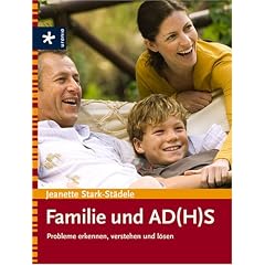 Familie und AD(H)S: Probleme erkennen, verstehen und l�sen