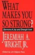 What Makes You So Strong?: Sermons of Joy and Strength from Jeremiah A. Wright, Jr.