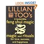 Lillian Too's Irresistible Feng Shui Magic: Magic and Rituals for Love, Success and Happiness