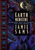 Earth Medicine: Ancestor's Ways of Harmony for Many Moons