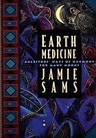 Earth Medicine: Ancestor's Ways of Harmony for Many Moons