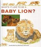 What's it like to be a baby lion?