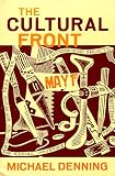 The Cultural Front: The Laboring of American Culture in the Twentieth Century (The Haymarket Series)