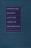 Heidegger, Dilthey, and the Crisis of Historicism: History and Metaphysics in Heidegger, Dilthey, and the Neo-Kantians